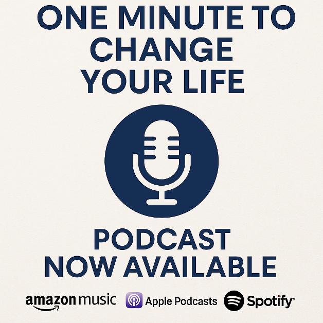 One-Minute to Change Your Life — The Podcast!